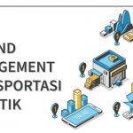 6 Trend Management Transportasi Logistik