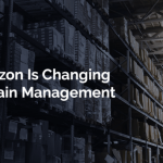 6 Ways Amazon Is Changing Supply Chain Management