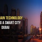 Blockchain Technology Shaping A Smart City Dubai