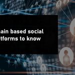 Blockchain Based Social Media Platforms To Know
