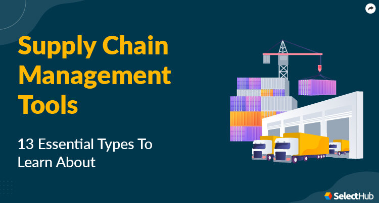 13-essential-types-of-supply-chain-management-tools-sebangsa-network-2023