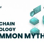 5 Common Myths about Blockchain Technology